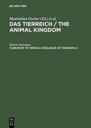 Buchcover Das Tierreich / The Animal Kingdom / World Catalogue of Odonata II | Henrik Steinmann | EAN 9783110824445 | ISBN 3-11-082444-2 | ISBN 978-3-11-082444-5
