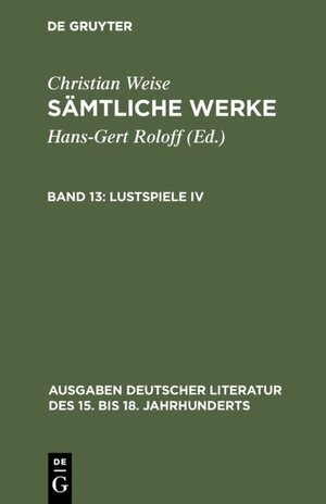 Buchcover Christian Weise: Sämtliche Werke / Lustspiele IV | Christian Weise | EAN 9783110824483 | ISBN 3-11-082448-5 | ISBN 978-3-11-082448-3