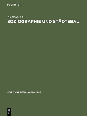 Buchcover Soziographie und Städtebau | Jul Diederich | EAN 9783110826029 | ISBN 3-11-082602-X | ISBN 978-3-11-082602-9