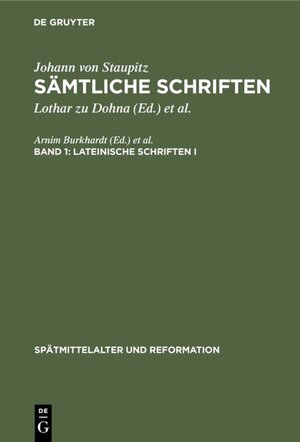 Buchcover Johann von Staupitz: Sämtliche Schriften / Lateinische Schriften I | Johann von Staupitz | EAN 9783110827644 | ISBN 3-11-082764-6 | ISBN 978-3-11-082764-4