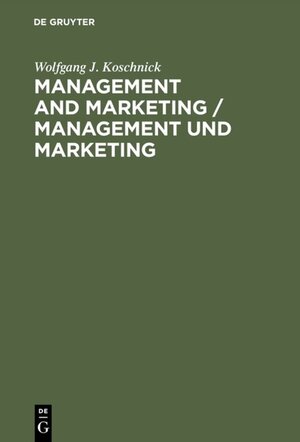 Buchcover Management and Marketing / Management und Marketing | Wolfgang J. Koschnick | EAN 9783110827835 | ISBN 3-11-082783-2 | ISBN 978-3-11-082783-5