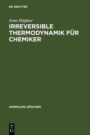 Buchcover Irreversible Thermodynamik für Chemiker | Arno Höpfner | EAN 9783110830644 | ISBN 3-11-083064-7 | ISBN 978-3-11-083064-4