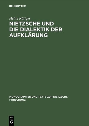 Buchcover Nietzsche und die Dialektik der Aufklärung | Heinz Röttges | EAN 9783110831443 | ISBN 3-11-083144-9 | ISBN 978-3-11-083144-3