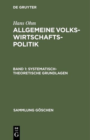 Buchcover Hans Ohm: Allgemeine Volkswirtschaftspolitik / Systematisch-theoretische Grundlagen | Hans Ohm | EAN 9783110832013 | ISBN 3-11-083201-1 | ISBN 978-3-11-083201-3