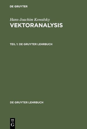 Buchcover Hans-Joachim Kowalsky: Vektoranalysis / Hans-Joachim Kowalsky: Vektoranalysis. Teil 1 | Hans-Joachim Kowalsky | EAN 9783110832082 | ISBN 3-11-083208-9 | ISBN 978-3-11-083208-2