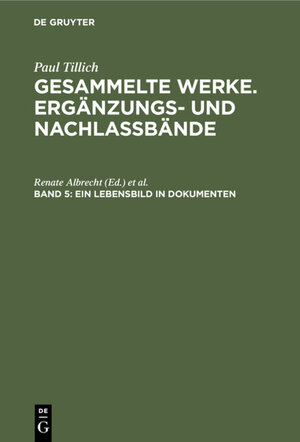 Buchcover Paul Tillich: Gesammelte Werke. Ergänzungs- und Nachlaßbände / Ein Lebensbild in Dokumenten  | EAN 9783110832914 | ISBN 3-11-083291-7 | ISBN 978-3-11-083291-4