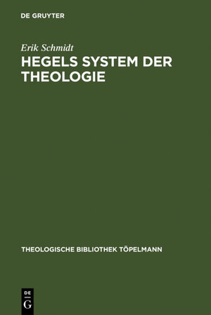 Buchcover Hegels System der Theologie | Erik Schmidt | EAN 9783110833096 | ISBN 3-11-083309-3 | ISBN 978-3-11-083309-6