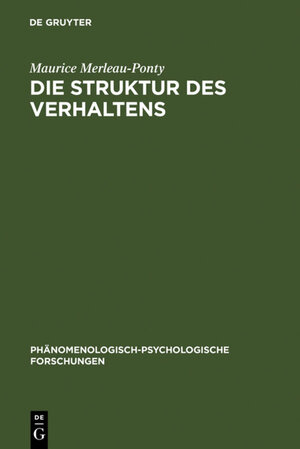 Buchcover Die Struktur des Verhaltens | Maurice Merleau-Ponty | EAN 9783110833102 | ISBN 3-11-083310-7 | ISBN 978-3-11-083310-2