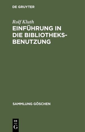 Buchcover Einführung in die Bibliotheksbenutzung | Rolf Kluth | EAN 9783110834437 | ISBN 3-11-083443-X | ISBN 978-3-11-083443-7