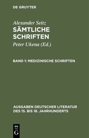 Buchcover Alexander Seitz: Sämtliche Schriften / Medizinische Schriften | Alexander Seitz | EAN 9783110834529 | ISBN 3-11-083452-9 | ISBN 978-3-11-083452-9