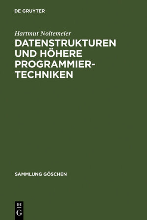 Buchcover Datenstrukturen und höhere Programmiertechniken | Hartmut Noltemeier | EAN 9783110835731 | ISBN 3-11-083573-8 | ISBN 978-3-11-083573-1