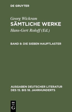 Buchcover Georg Wickram: Sämtliche Werke / Die sieben Hauptlaster | Georg Wickram | EAN 9783110836561 | ISBN 3-11-083656-4 | ISBN 978-3-11-083656-1