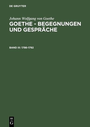 Buchcover Johann Wolfgang von Goethe: Goethe - Begegnungen und Gespräche / 1786-1792 | Johann Wolfgang von Goethe | EAN 9783110837568 | ISBN 3-11-083756-0 | ISBN 978-3-11-083756-8