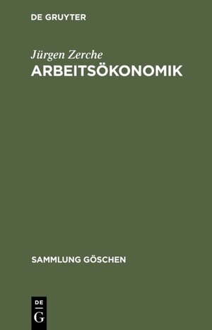 Buchcover Arbeitsökonomik | Jürgen Zerche | EAN 9783110837599 | ISBN 3-11-083759-5 | ISBN 978-3-11-083759-9