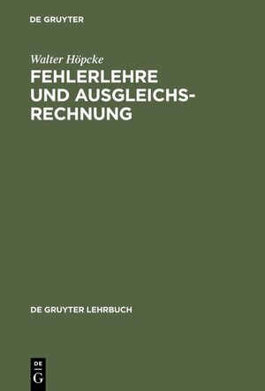 Buchcover Fehlerlehre und Ausgleichsrechnung | Walter Höpcke | EAN 9783110838206 | ISBN 3-11-083820-6 | ISBN 978-3-11-083820-6