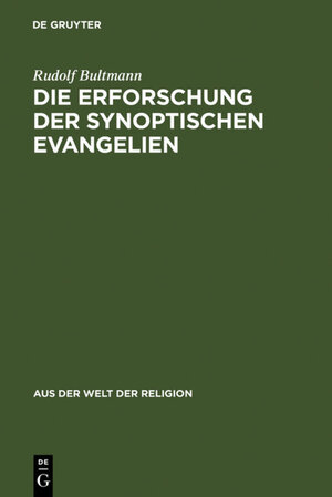 Buchcover Die Erforschung der synoptischen Evangelien | Rudolf Bultmann | EAN 9783110842067 | ISBN 3-11-084206-8 | ISBN 978-3-11-084206-7