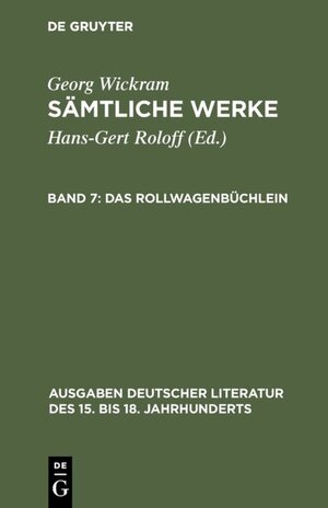 Buchcover Georg Wickram: Sämtliche Werke / Das Rollwagenbüchlein | Georg Wickram | EAN 9783110842685 | ISBN 3-11-084268-8 | ISBN 978-3-11-084268-5