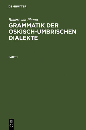 Buchcover Grammatik der Oskisch-Umbrischen Dialekte | Robert von Planta | EAN 9783110843262 | ISBN 3-11-084326-9 | ISBN 978-3-11-084326-2