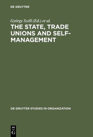 Buchcover The State, Trade Unions and Self-Management  | EAN 9783110849257 | ISBN 3-11-084925-9 | ISBN 978-3-11-084925-7