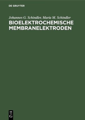 Buchcover Bioelektrochemische Membranelektroden | Johannes G. Schindler | EAN 9783110850208 | ISBN 3-11-085020-6 | ISBN 978-3-11-085020-8