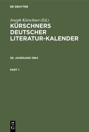 Buchcover Kürschners Deutscher Literatur-Kalender auf das Jahr ... / Kürschners Deutscher Literatur-Kalender auf das Jahr .... 59. Jahrgang 1984  | EAN 9783110850727 | ISBN 3-11-085072-9 | ISBN 978-3-11-085072-7