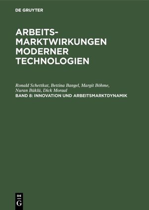 Buchcover Arbeitsmarktwirkungen moderner Technologien / Innovation und Arbeitsmarktdynamik | Ronald Schettkat | EAN 9783110851496 | ISBN 3-11-085149-0 | ISBN 978-3-11-085149-6