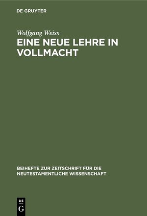 Buchcover Eine neue Lehre in Vollmacht | Wolfgang Weiss | EAN 9783110852776 | ISBN 3-11-085277-2 | ISBN 978-3-11-085277-6