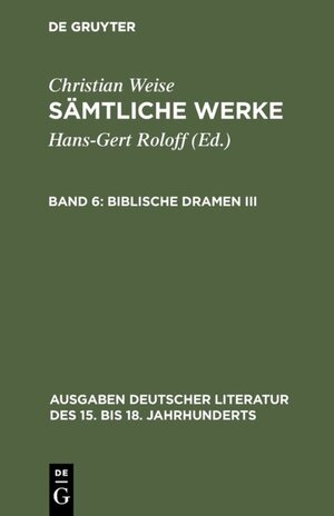 Buchcover Christian Weise: Sämtliche Werke / Biblische Dramen III | Christian Weise | EAN 9783110853001 | ISBN 3-11-085300-0 | ISBN 978-3-11-085300-1