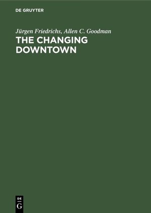 Buchcover The Changing Downtown | Jürgen Friedrichs | EAN 9783110854855 | ISBN 3-11-085485-6 | ISBN 978-3-11-085485-5