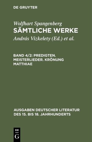 Buchcover Wolfhart Spangenberg: Sämtliche Werke / Predigten. Meisterlieder. Krönung Matthiae  | EAN 9783110856194 | ISBN 3-11-085619-0 | ISBN 978-3-11-085619-4