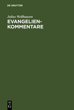 Buchcover Evangelienkommentare | Julius Wellhausen | EAN 9783110856248 | ISBN 3-11-085624-7 | ISBN 978-3-11-085624-8
