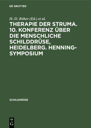 Buchcover Therapie der Struma. 10. Konferenz über die menschliche Schilddrüse, Heidelberg. Henning-Symposium  | EAN 9783110857061 | ISBN 3-11-085706-5 | ISBN 978-3-11-085706-1