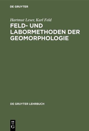 Buchcover Feld- und Labormethoden der Geomorphologie | Hartmut Leser | EAN 9783110857467 | ISBN 3-11-085746-4 | ISBN 978-3-11-085746-7