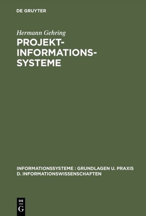 Buchcover Projekt-Informationssysteme | Hermann Gehring | EAN 9783110858822 | ISBN 3-11-085882-7 | ISBN 978-3-11-085882-2
