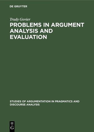 Buchcover Problems in Argument Analysis and Evaluation | Trudy Govier | EAN 9783110859249 | ISBN 3-11-085924-6 | ISBN 978-3-11-085924-9