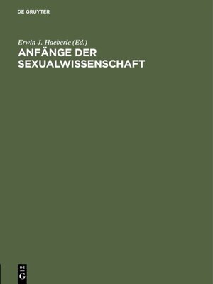 Buchcover Anfänge der Sexualwissenschaft  | EAN 9783110860573 | ISBN 3-11-086057-0 | ISBN 978-3-11-086057-3