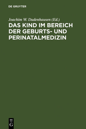 Buchcover Das Kind im Bereich der Geburts- und Perinatalmedizin  | EAN 9783110863253 | ISBN 3-11-086325-1 | ISBN 978-3-11-086325-3