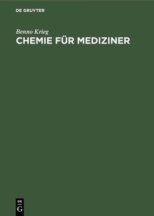 Buchcover Chemie für Mediziner | Benno Krieg | EAN 9783110863307 | ISBN 3-11-086330-8 | ISBN 978-3-11-086330-7