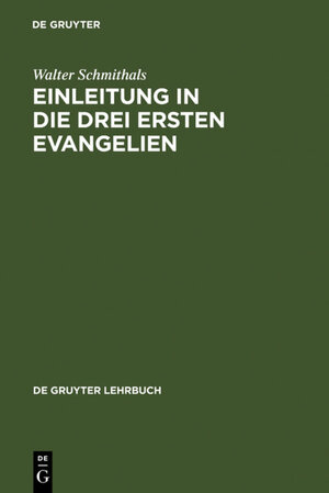 Buchcover Einleitung in die drei ersten Evangelien | Walter Schmithals | EAN 9783110864434 | ISBN 3-11-086443-6 | ISBN 978-3-11-086443-4