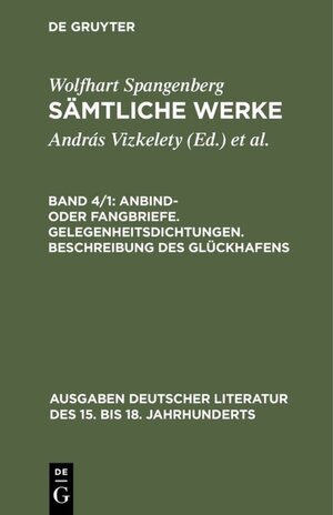 Buchcover Wolfhart Spangenberg: Sämtliche Werke / Anbind- oder Fangbriefe. Gelegenheitsdichtungen. Beschreibung des Glückhafens  | EAN 9783110865233 | ISBN 3-11-086523-8 | ISBN 978-3-11-086523-3