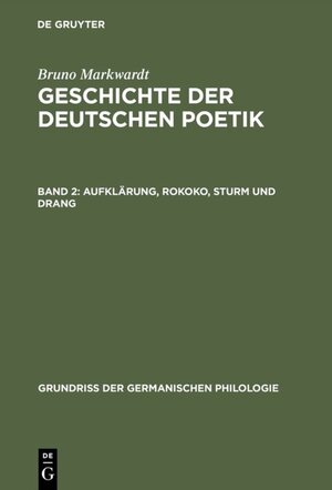 Buchcover Bruno Markwardt: Geschichte der deutschen Poetik / Aufklärung, Rokoko, Sturm und Drang | Bruno Markwardt | EAN 9783110865493 | ISBN 3-11-086549-1 | ISBN 978-3-11-086549-3