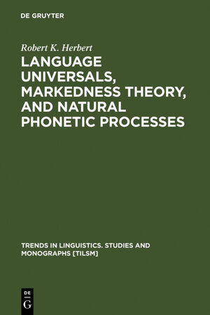 Buchcover Language Universals, Markedness Theory, and Natural Phonetic Processes | Robert K. Herbert | EAN 9783110865936 | ISBN 3-11-086593-9 | ISBN 978-3-11-086593-6