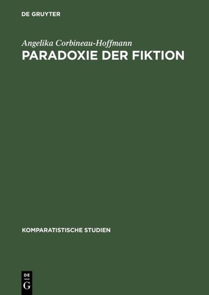 Buchcover Paradoxie der Fiktion | Angelika Corbineau-Hoffmann | EAN 9783110866032 | ISBN 3-11-086603-X | ISBN 978-3-11-086603-2