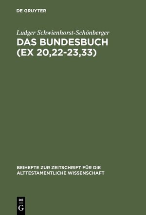Buchcover Das Bundesbuch (Ex 20,22-23,33) | Ludger Schwienhorst-Schönberger | EAN 9783110867190 | ISBN 3-11-086719-2 | ISBN 978-3-11-086719-0