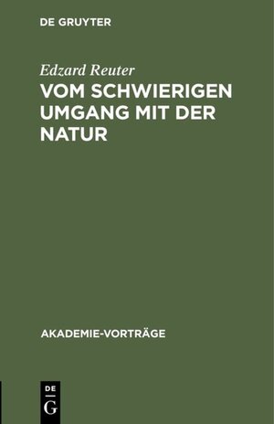 Buchcover Vom schwierigen Umgang mit der Natur | Edzard Reuter | EAN 9783110867770 | ISBN 3-11-086777-X | ISBN 978-3-11-086777-0