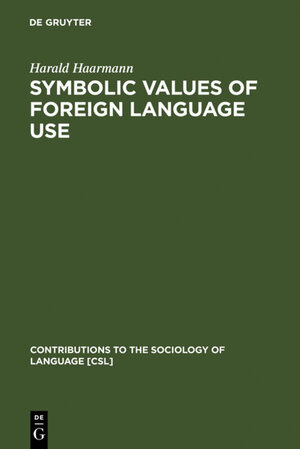Buchcover Symbolic Values of Foreign Language Use | Harald Haarmann | EAN 9783110868395 | ISBN 3-11-086839-3 | ISBN 978-3-11-086839-5