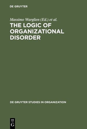 Buchcover The Logic of Organizational Disorder | EAN 9783110871814 | ISBN 3-11-087181-5 | ISBN 978-3-11-087181-4
