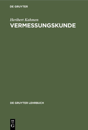 Buchcover Vermessungskunde | Heribert Kahmen | EAN 9783110874068 | ISBN 3-11-087406-7 | ISBN 978-3-11-087406-8