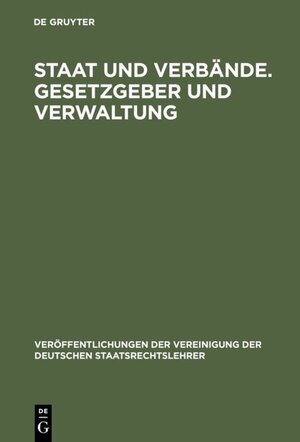 Buchcover Staat und Verbände. Gesetzgeber und Verwaltung  | EAN 9783110874914 | ISBN 3-11-087491-1 | ISBN 978-3-11-087491-4