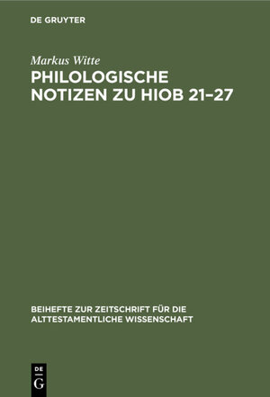 Buchcover Philologische Notizen zu Hiob 21–27 | Markus Witte | EAN 9783110875485 | ISBN 3-11-087548-9 | ISBN 978-3-11-087548-5